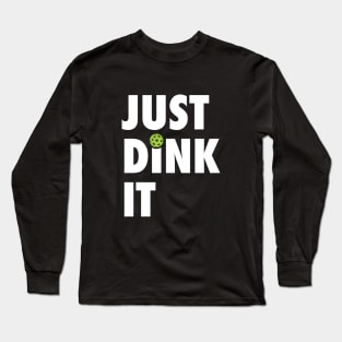 Just Dink It Long Sleeve T-Shirt